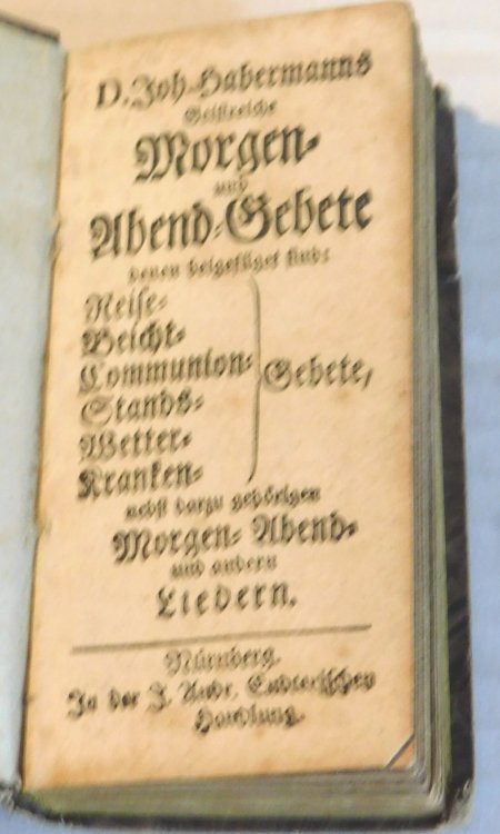 [MORNING AND EVENING PRAYERS]. GEISTREICHE MORGAN-UND ABEND-GEBETE. Denen beygefuget sind : Reiss-, Beicht-, Communion-, Stands-, Wetter-, Krancken- nebst darzu gehorigen Morgen-Abend- und andern Liedern.