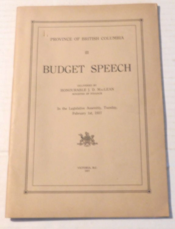 PROVINCE OF BRITISH COLUMBIA: BUDGET SPEECH : Delivered by Honourable J.D. MacLean, Minister of Finance, in the Legislative Assembly, Tuesday, February 1st, 1927.