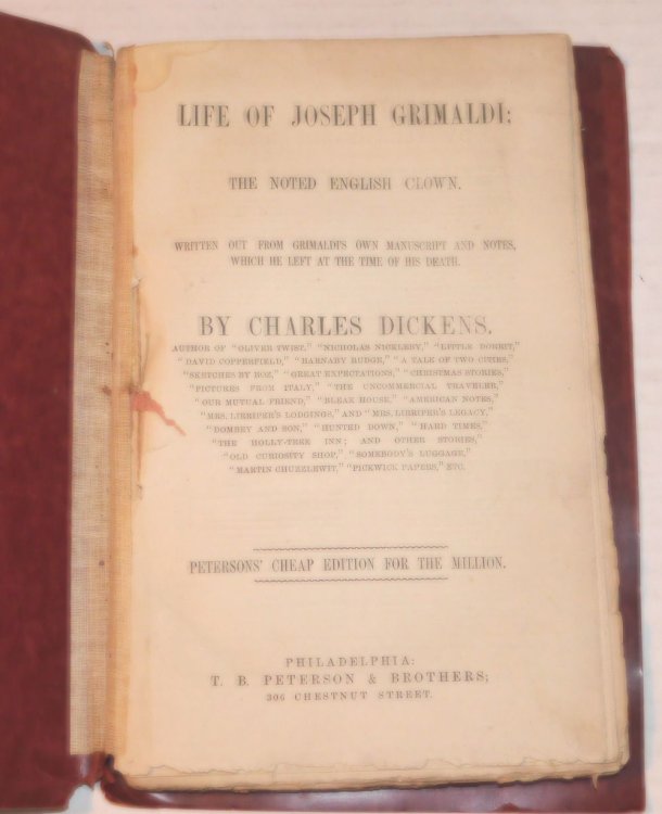 LIFE OF JOSEPH GRIMALDI; THE NOTED ENGLISH CLOWN. Written out from Grimaldi's own manuscript and notes, which he left at the time of his death. By Charles Dickens, author of 