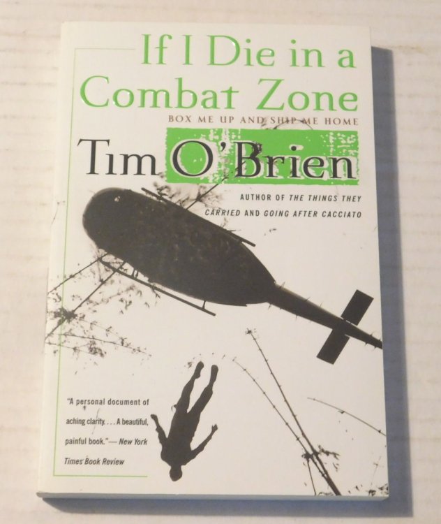 IF I DIE IN A COMBAT ZONE Box Me Up and Ship Me Home. [SIGNED BY TIM O'BRIEN].