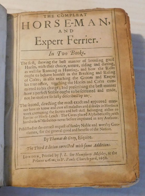 THE COMPLEAT HORSE-MAN AND EXPERT FERRIER. In Two Books. The first, shewing the best manner of breeding good Horses, with their choice, nature, riding and dieting, as well for Running as Hunting, and how the Rider ought to behave himself in the Breaking and Riding of Colts.The second, directing the 