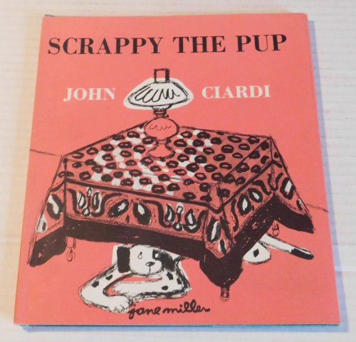 SCRAPPY THE PUP. Illustrations by Jane Miller. [SIGNED BY JOHN CIARDI].
