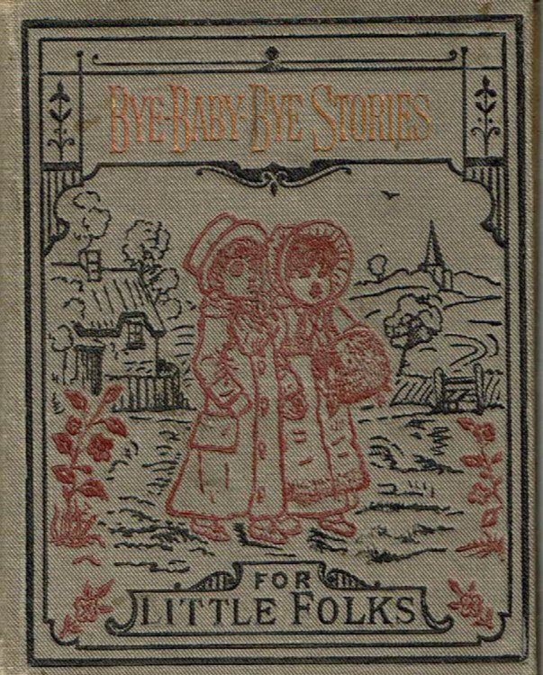 BYE-BABY-BYE STORIES FOR LITTLE FOLKS.