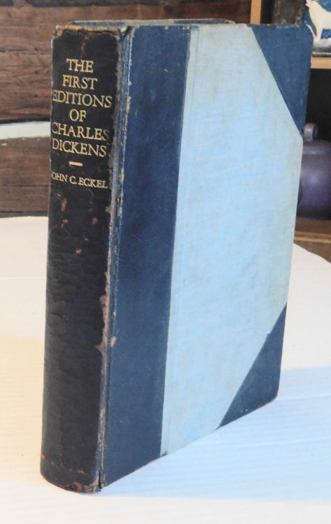 THE FIRST EDITIONS OF THE WRITINGS OF CHARLES DICKENS, THEIR POINTS AND VALUES. A Bibliography.