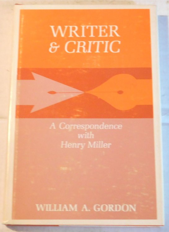 WRITER & CRITIC: A CORRESPONDENCE WITH HENRY MILLER.
