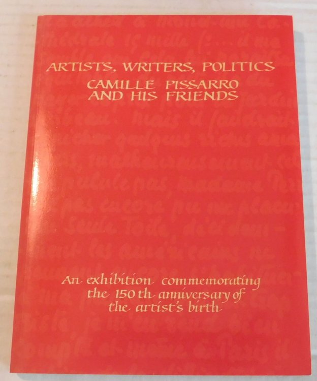 ARTISTS, WRITERS, POLITICS: CAMILLE PISSARRO AND HIS FRIENDS. An Archival Exhibition Held at the Ashmolean Museum From 1 November 1980 to 4 January 1981.