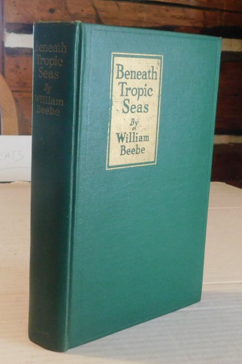 BENEATH TROPIC SEAS: A Record of Diving Among the Coral Reefs of Haiti.