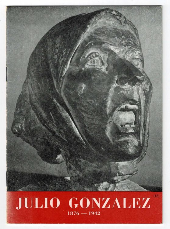JULIO GONZALEZ. March 12 - April 7, 1956. (Exhibition Catalog).