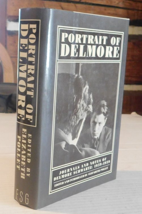 PORTRAIT OF DELMORE: JOURNALS AND NOTES OF DELMORE SCHWARTZ 1939-1959. Edited and introduced by Elizabeth Pollet.