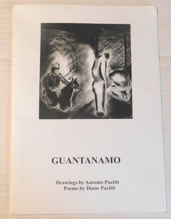 GUANTANAMO. Drawings by Antonio Pacitti. Poems by Diane Pacitti.