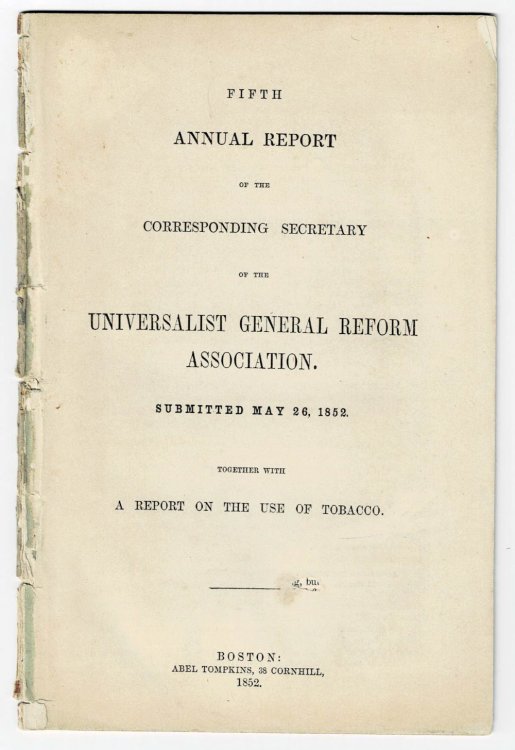 FIFTH ANNUAL REPORT OF THE CORRESPONDING SECRETARY OF THE UNIVERSALIST GENERAL REFORM ASSOCIATION. Submitted May 26, 1852. Together with A REPORT ON THE USE OF TOBACCO.