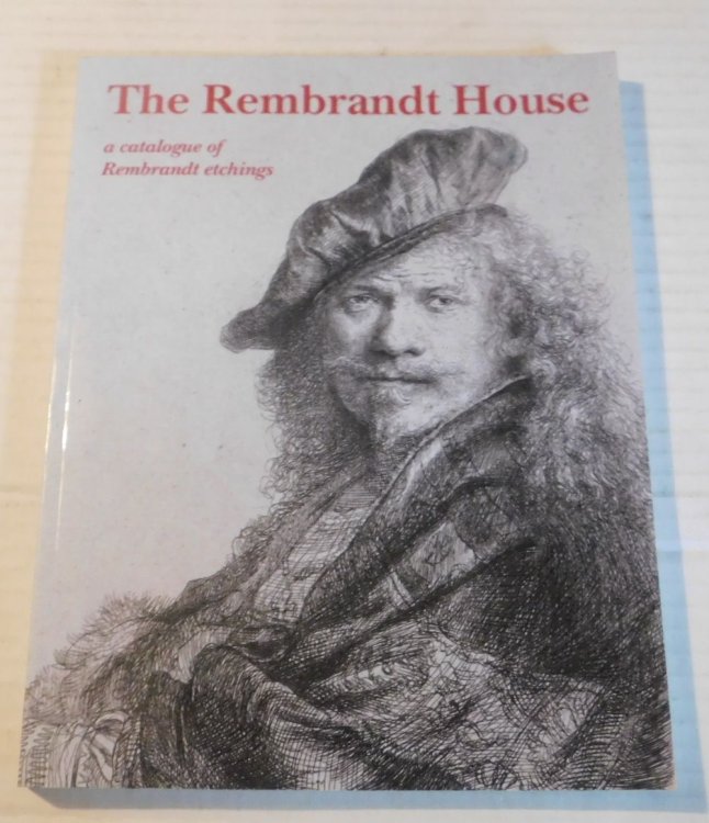 THE REMBRANDT HOUSE: A CATALOGUE OF REMBRANDT ETCHINGS.
