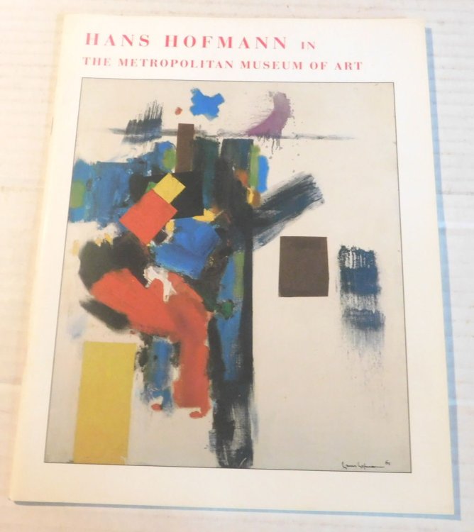 HANS HOFMANN IN THE METROPOLITAN MUSEUM OF ART [by] Lowery Stokes Sims. Chronology and Selected Bibliography by Tina Dickey.
