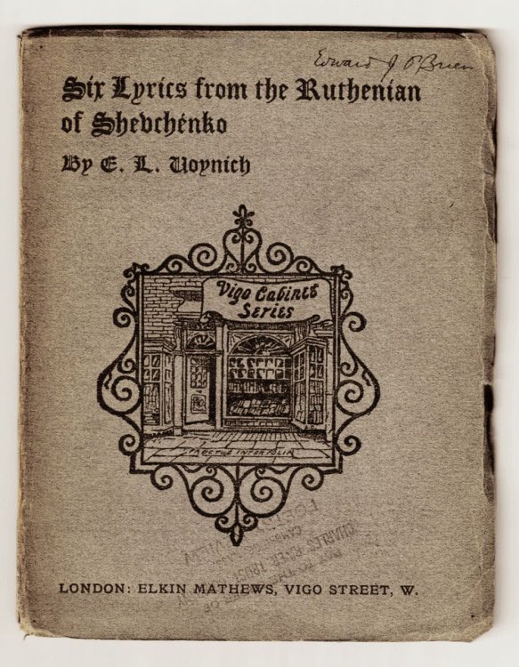 SIX LYRICS FROM THE RUTHENIAN OF TARAS SHEVCHENKO Also THE SONG OF THE MERCHANT KALASHNIKOV FROM THE RUSSIAN OF MIKHAIL LERMONTOV. Rendered into English Verse with a Biographical Sketch by E. L. Voynich.