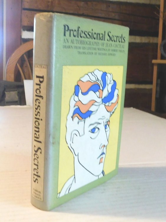 PROFESSIONAL SECRETS. AN AUTOBIOGRAPHY OF JEAN COCTEAU. Drawn, from his lifetime writings, by Robert Phelps. Translated from the French by Richard Howard.