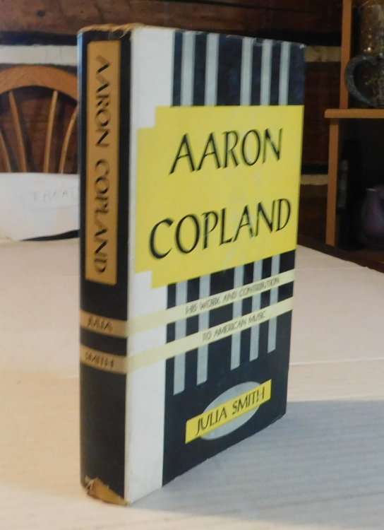 AARON COPLAND. His Work and Contribution to American Music.