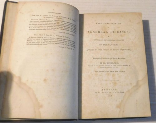 A PRACTICAL TREATISE ON VENEREAL DISEASES; OR, CRITICAL AND EXPERIMENTAL RESEARCHES ON INOCULATION, APPLIED TO THE STUDY OF THESE AFFECTIONS, with a Therapeutical Summary and Special Formulary. .A New Translation from the French.