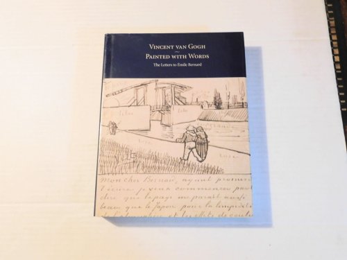 VINCENT VAN GOGH: PAINTED WITH WORDS. The Letters to Emile Bernard.
