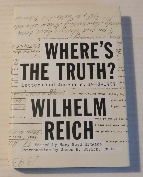 WHERE'S THE TRUTH LETTERS AND JOURNALS 1948 - 1957. Edited by Mary Boyd Higgins. Introduction by James E. Strick, Ph.D.