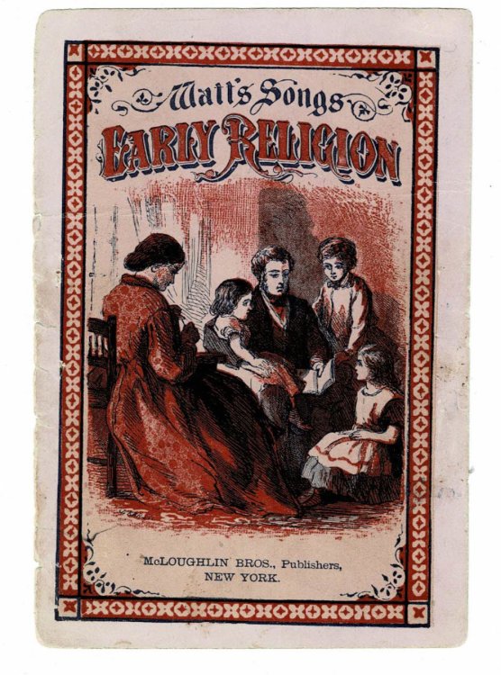 WATT'S SONGS: EARLY RELIGION. [Running title: Watt's Divine and Moral Songs.]