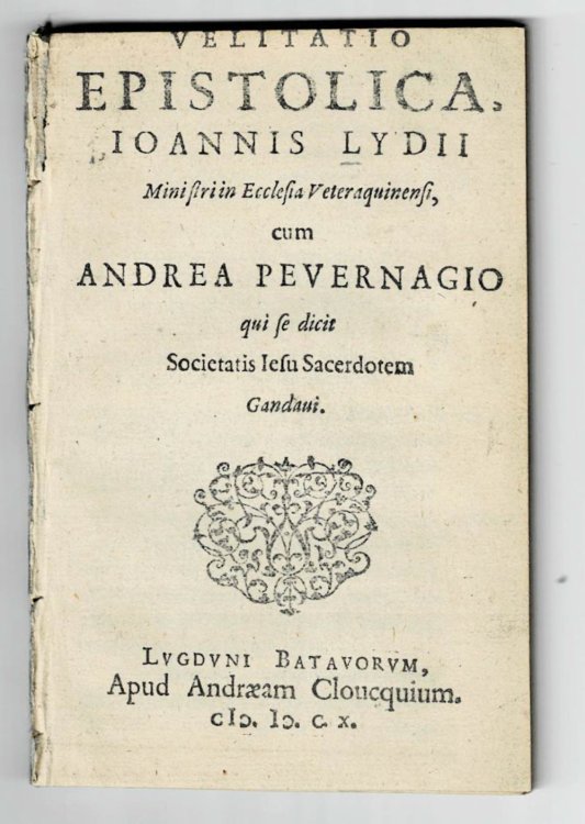 VELITATIO EPISTOLICA IOANNIS LYDII MINISTRI ECCLESIA VETERAQUINENSI, CUM ANDREA PEVERNAGIO QUI SE DICIT SOCIETATIS JESU SACERDOTEM GANDAUI.