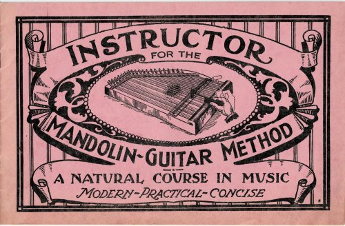 INSTRUCTOR FOR THE MANDOLIN - GUITAR METHOD. A Natural Course in Music. Modern - Practical - Concise. [Cover Title].