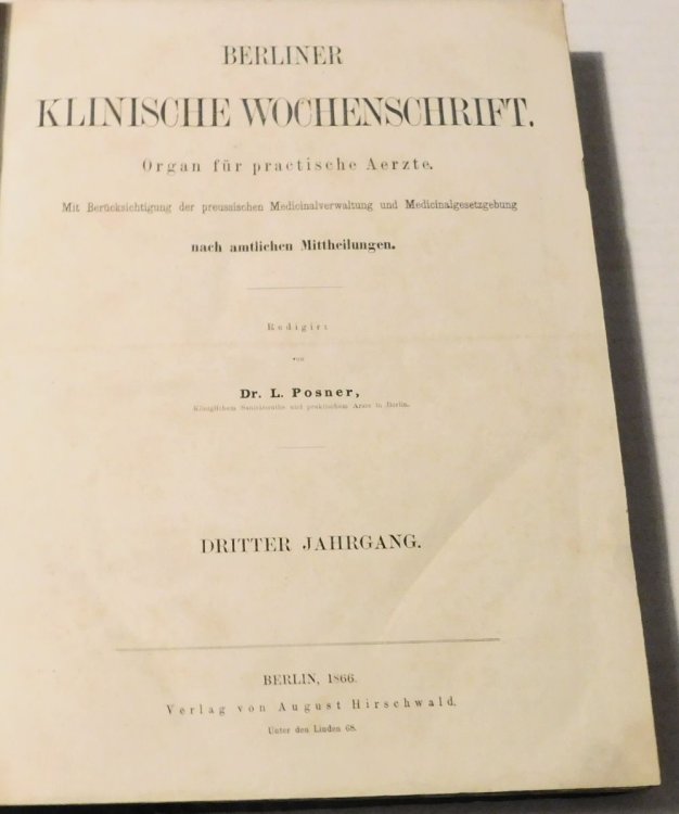 BERLINER KLINISCHE WOCHENSCHRIFT. Organ fur practische Aerzte. Mit Berucksichtigung der preussischen Medicinalverwaltung und Medicinal gesetzgebung nach amtlichen Mitteilungen. Redigirt von Dr. L. Posner. DRITTER JAHRGANG. [53 issues bound in one volume].
