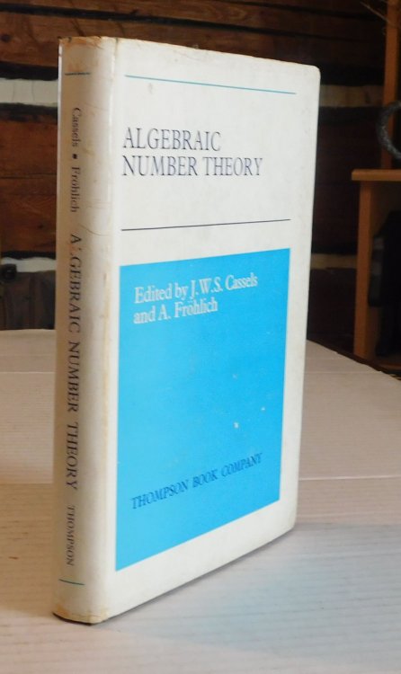 ALGEBRAIC NUMBER THEORY. Proceedings of an Instructional Conference Organized by the London Mathematical Society (A NATO Advanced Study Institute) With the Support of the International Mathematical Union.