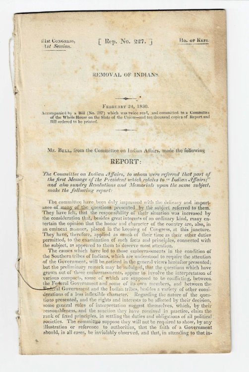 REMOVAL OF INDIANS: February 24, 1830. Accompanied by a Bill (no. 287) which was twice read, and committed to a Committee of the Whole House on the State of the Union--and ten thousand copies of Report and Bill ordered to be printed. : Mr. Bell, from the Committee on Indian Affairs, made the followi