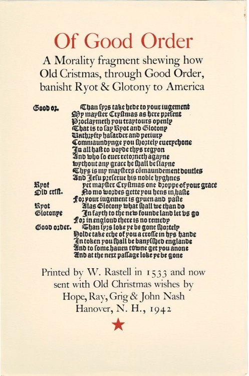 OF GOOD ORDER. A Morality fragment shewing how Old Christmas, through Good Order, banisht Ryot & Glotony to America.Printed by W. Rastell in 1533 and now sent with Old Christmas wishes by Hope, Ray, Grig & John Nash Hanover, N.H., 1942.