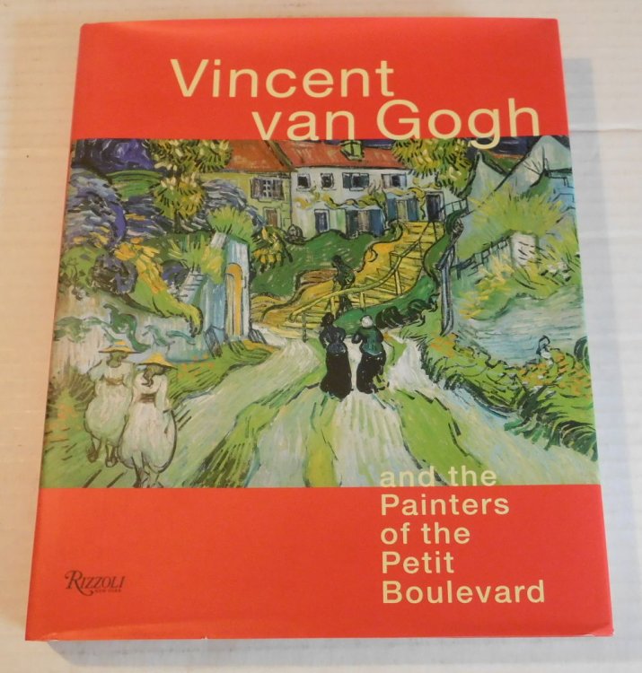 VINCENT VAN GOGH AND THE PAINTERS OF THE PETIT BOULEVARD. With essays by Elizabeth C. Childs, John House, Richard Thomson, and a chronology by Lynn DuBard.