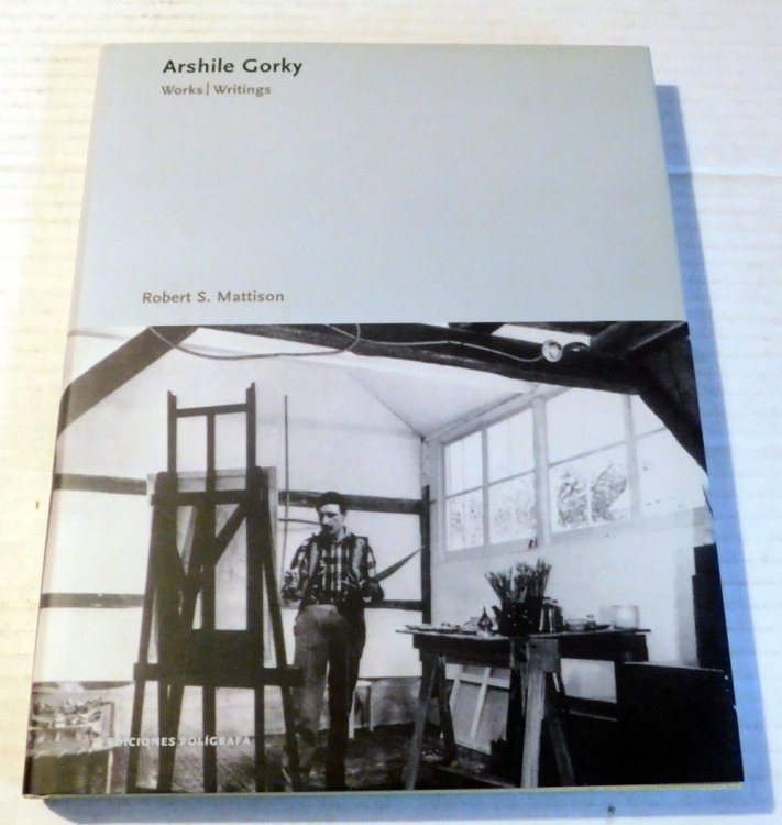 Image for ARSHILE GORKY: WORKS AND WRITINGS. ARSHILE GORKY: WORKS AND WRITINGS.