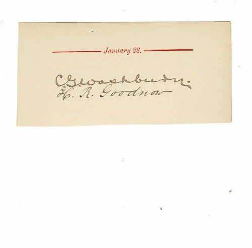 AUTOGRAPHS of the lawyer, author, Worcester manufacturer and U.S. Congressman CHARLES GRENFILL WASHBURN and of the scientist H.R. GOODNOW, both penned on a slip of paper removed from a birthday book under the date of their birthday.
