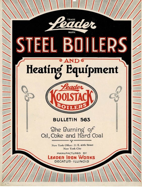 STEEL BOILERS AND HEATING EQUIPMENT: Leader Koolstack Boilers Bulletin 563. The Burning of Oil, Coke and Hard Coal.