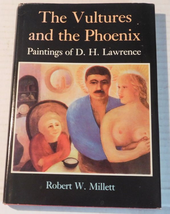 THE VULTURES AND THE PHOENIX: A Study of the Mandrake Press Edition of the Paintings of D.H. Lawrence.