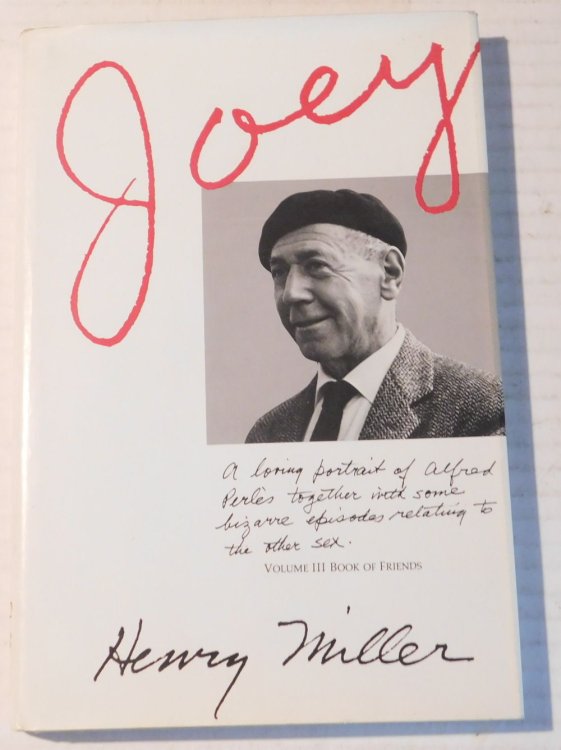JOEY: A loving portrait of Alfred Perles together with some bizarre episodes relating to the other sex. Henry Miller. Volume III, Book of Friends.
