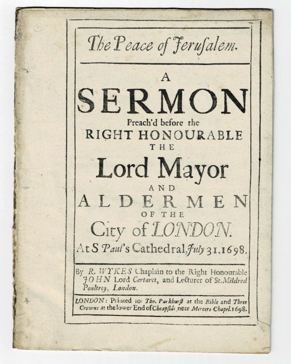 THE PEACE OF JERUSALEM. A SERMON preach'd before the Right Honourable the Lord Mayor and Aldermen of the City of London at S Paul's Cathedral, July 31, 1698.