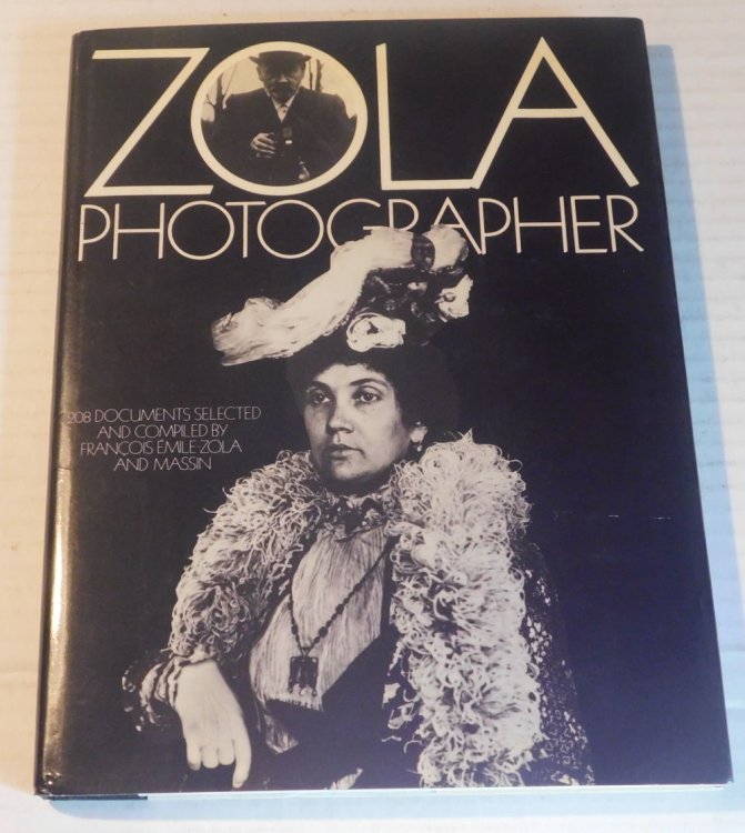 ZOLA PHOTOGRAPHER: Francois Emile-Zola and Massin. Translated from the French by Liliane Emery Tuck.