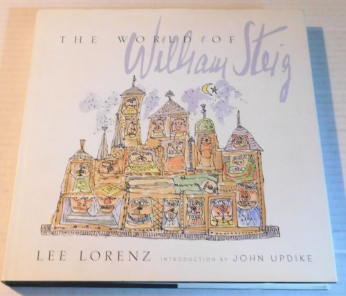 THE WORLD OF WILLIAM STEIG. [by] Lee Lorenz. Introduction by John Updike.