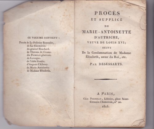 PROCES ET SUPPLICE DE MARIE-ANTOINETTE D'AUTRICHE, VEUVE DE LOUIS XVI; Suivi De la Condamnation de Madame Elisabeth, soeur du Roi, etc. Par Desessarts.