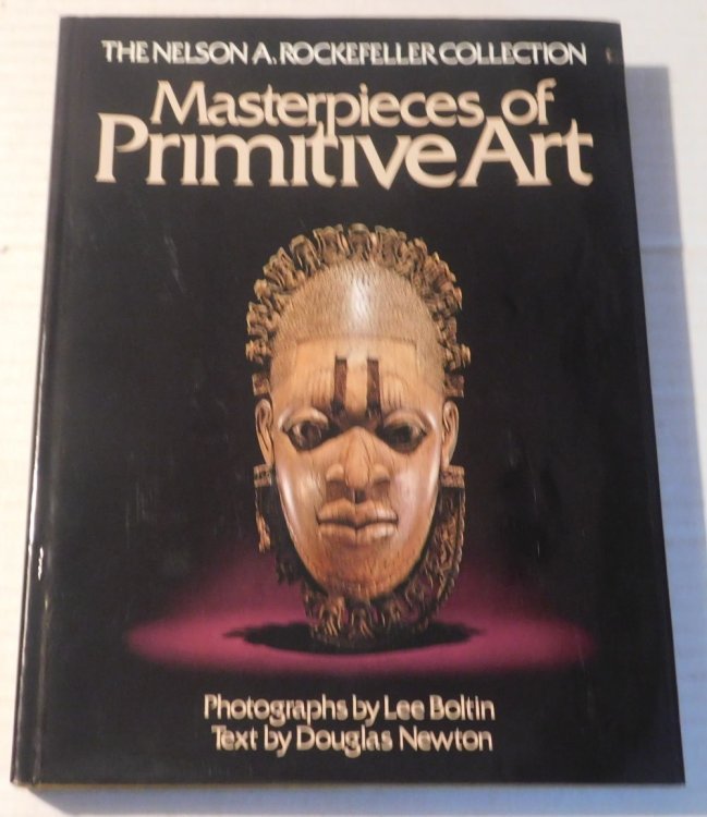 THE NELSON A. ROCKEFELLER COLLECTION: MASTERPIECES OF PRIMITIVE ART. Photographs by Lee Boltin, Text by Douglas Newton, Foreword by Andre Malraux, Introduction by Nelson A. Rockefeller.