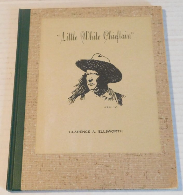 LITTLE WHITE CHIEFTAIN: CLARENCE A. ELLSWORTH.