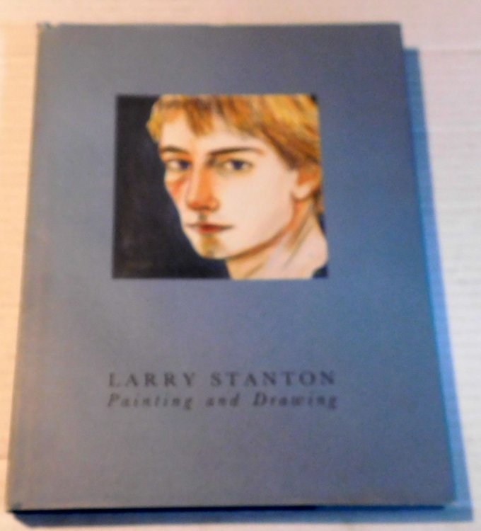 LARRY STANTON: Painting and Drawing. Writing by David Hockney, Henry Geldzahler, Tim Dlugos, Julia Mayo, Arthur Lambert, Jr.