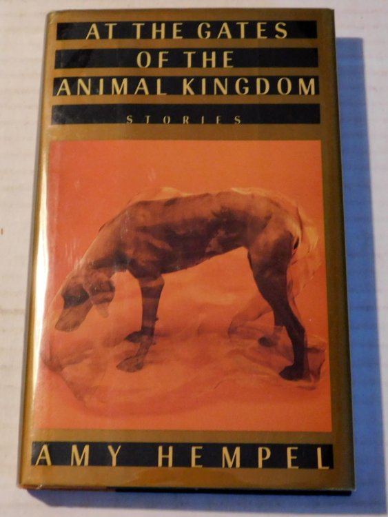 AT THE GATES OF THE ANIMAL KINGDOM: STORIES. INSCRIBED by Amy Hempel.