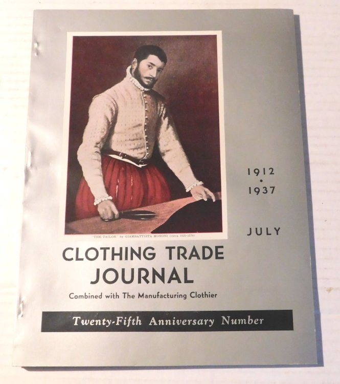 CLOTHING TRADE JOURNAL Combined with The Manufacturing Clothier: The Authoritative Technical and Business Paper of the Cutting-Up and Allied Industries. Vol. XLIX No. 4. July, 1937. (Twenty-Fifth Anniversary Number).