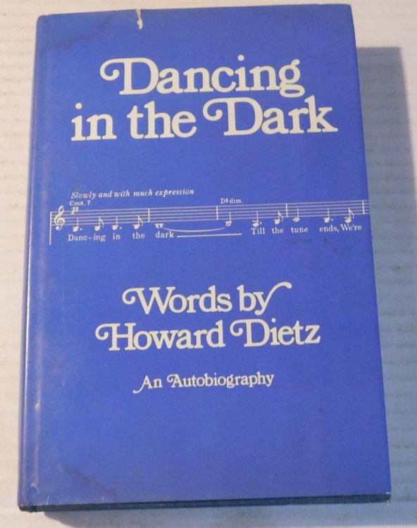 DANCING IN THE DARK: Words by Howard Dietz. (An Autobiography).