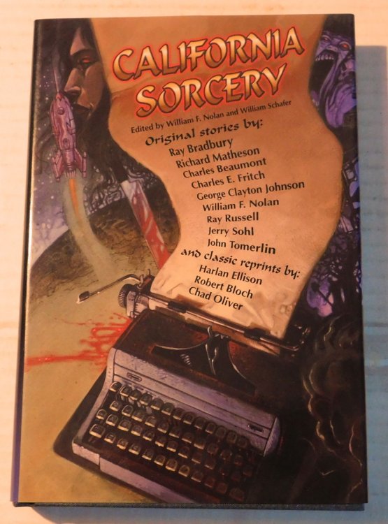 CALIFORNIA SORCERY. A Group Celebration. [Limited Edition SIGNED by William F. Nolan and William K. Schafer].