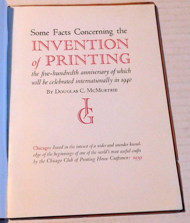 SOME FACTS CONCERNING THE INVENTION OF PRINTING / the five-hundredth anniversary of which will be celebrated internationally in 1940.