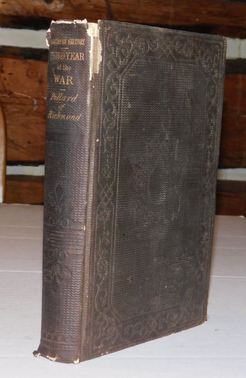 SOUTHERN HISTORY OF THE WAR: THE THIRD YEAR OF THE WAR. By Edward A, Pollard, author of 