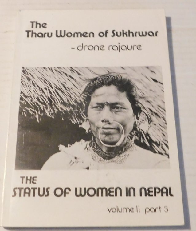 THE THARU WOMEN OF SUKHRWAR. The Status of Women in Nepal. Volume II: Field Studies Part 3.